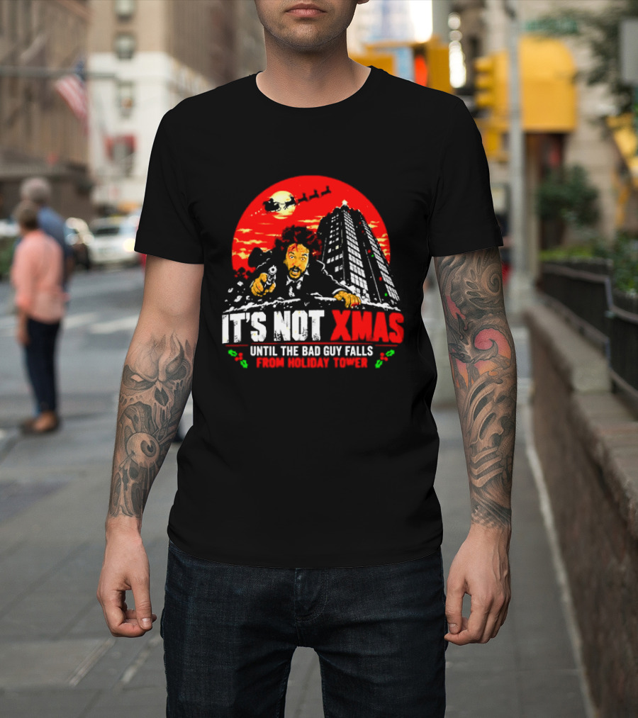 It's Not Xmas Until The Bad Guy Falls From Holiday Tower T-Shirt