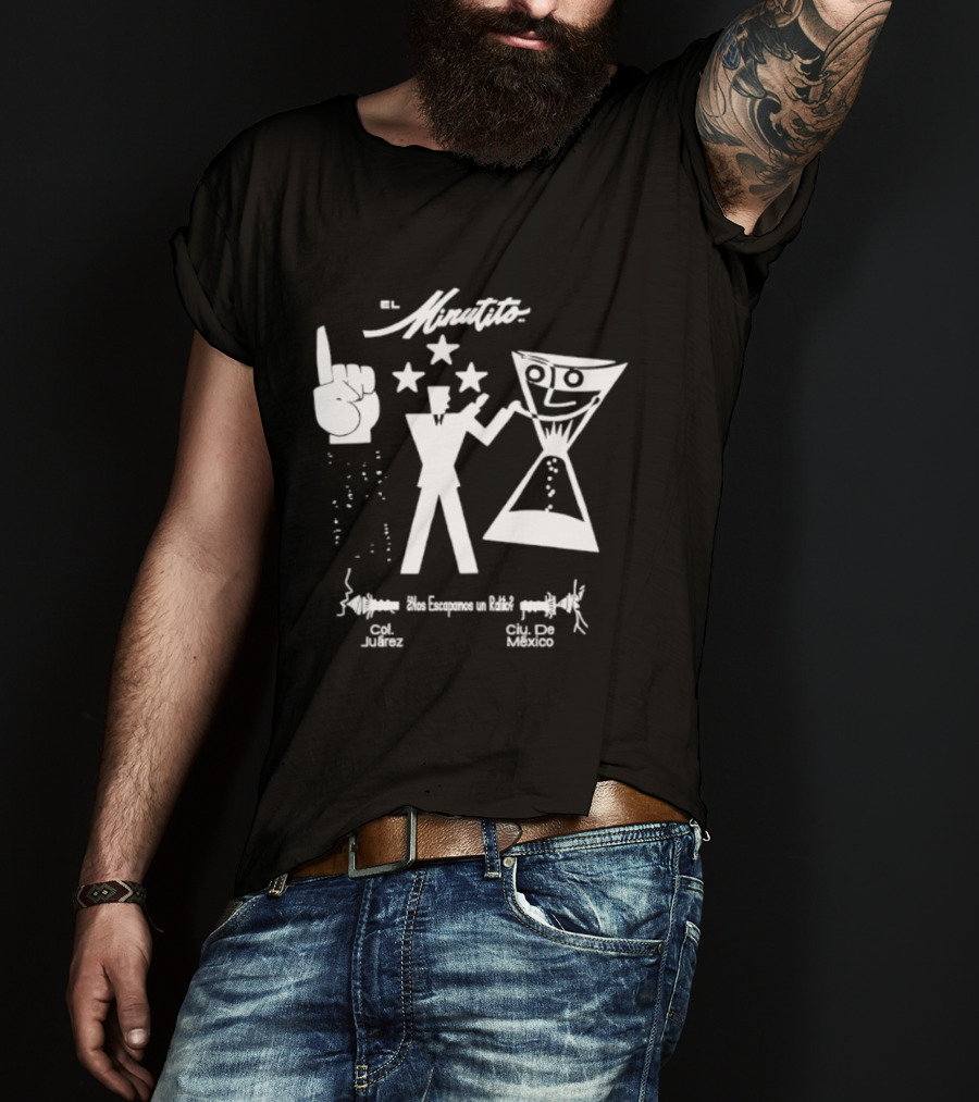 El Minutito Nos Escapamos Un Ratito Col Juarez Ciu De Mexico T-Shirt