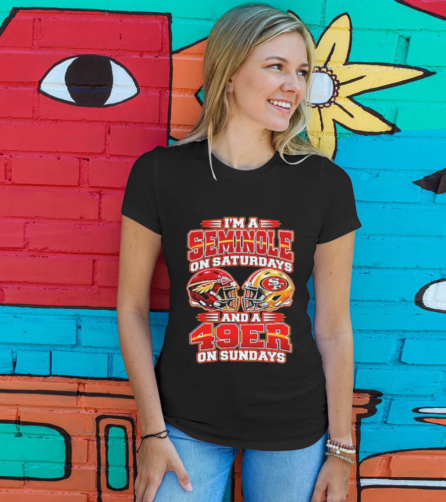 I'm A Seminole On Saturdays And A 49er On Sundays T-Shirt