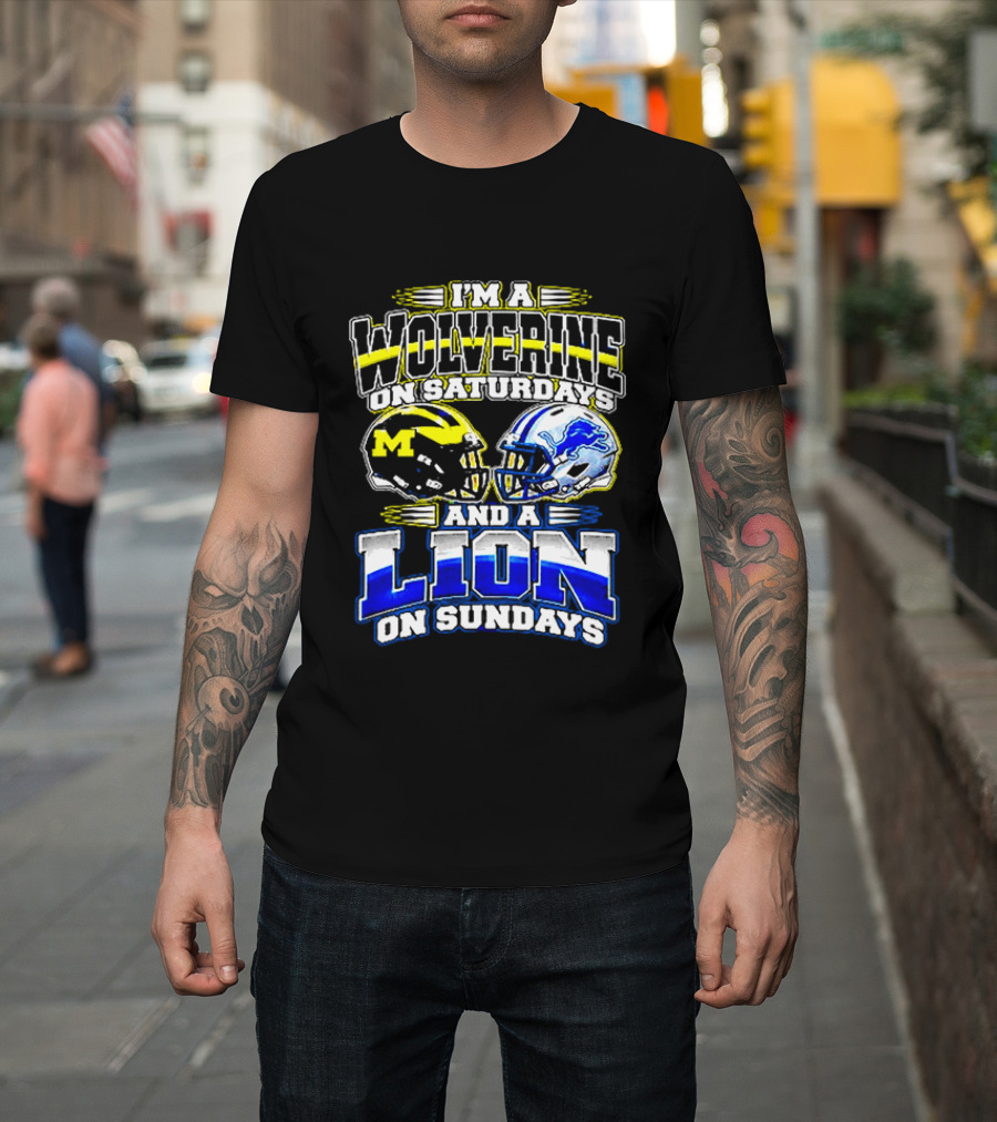 I'm A Wolverine On Saturdays And A Lion On Sundays Michigan Detroit Football Fans T-Shirt