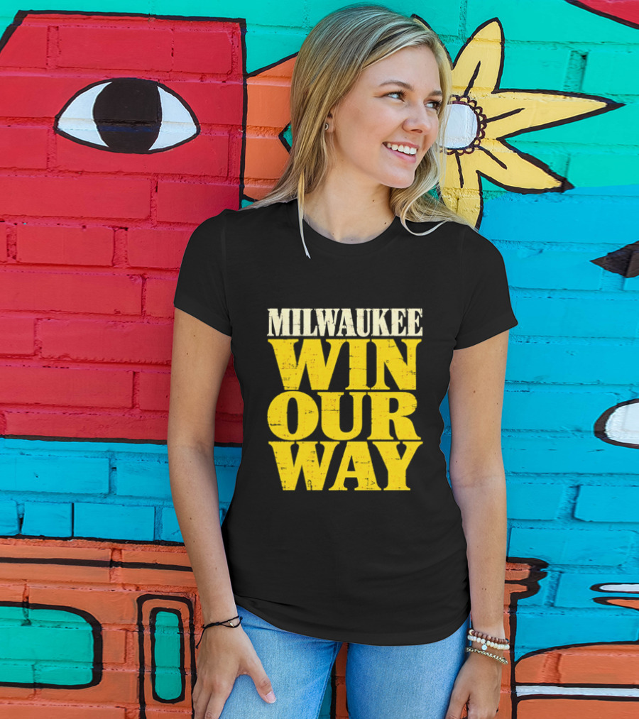 Milwaukee Brewers Win Our Way T-Shirt