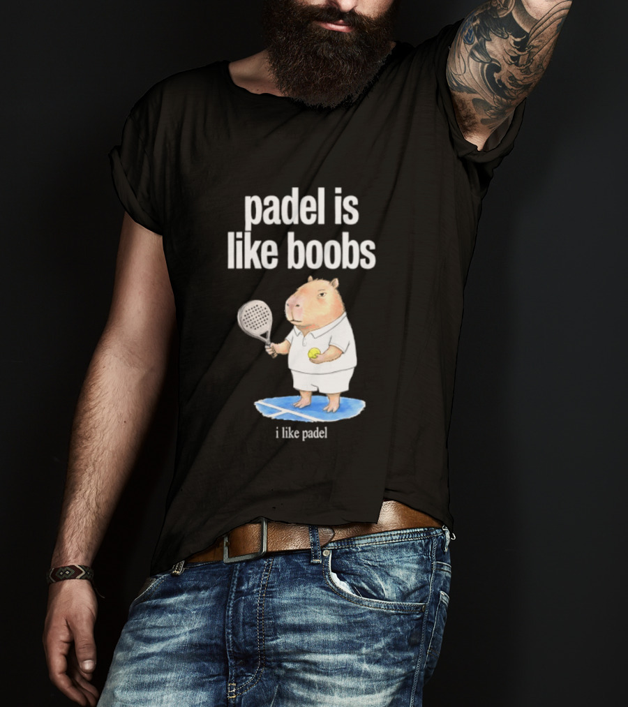 Padel Is Like Boobs I Like Padel Capybara With Tennis Racket T-Shirt