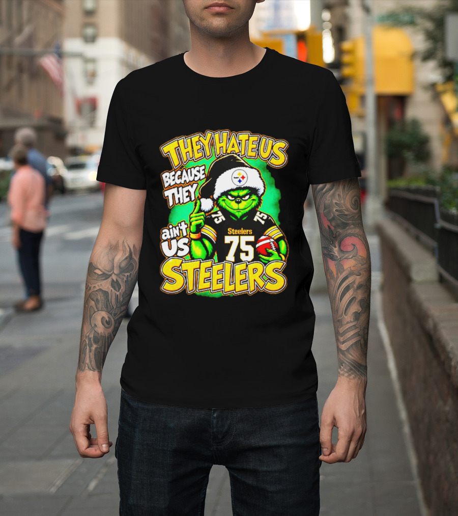 Pittsburgh Steelers Grinch 75 Christmas They Hate Us Because They Ain't Us T-Shirt