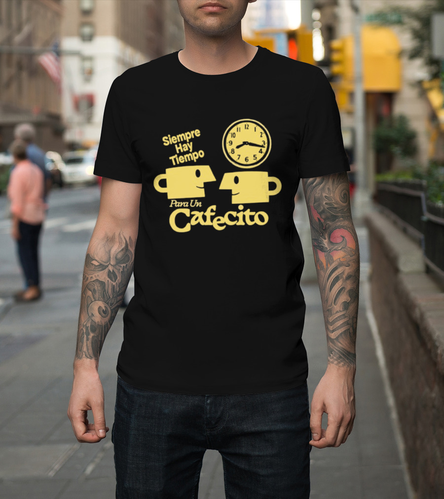 Siempre Hay Tiempo Para Un Cafecito Coffee Cups T-Shirt