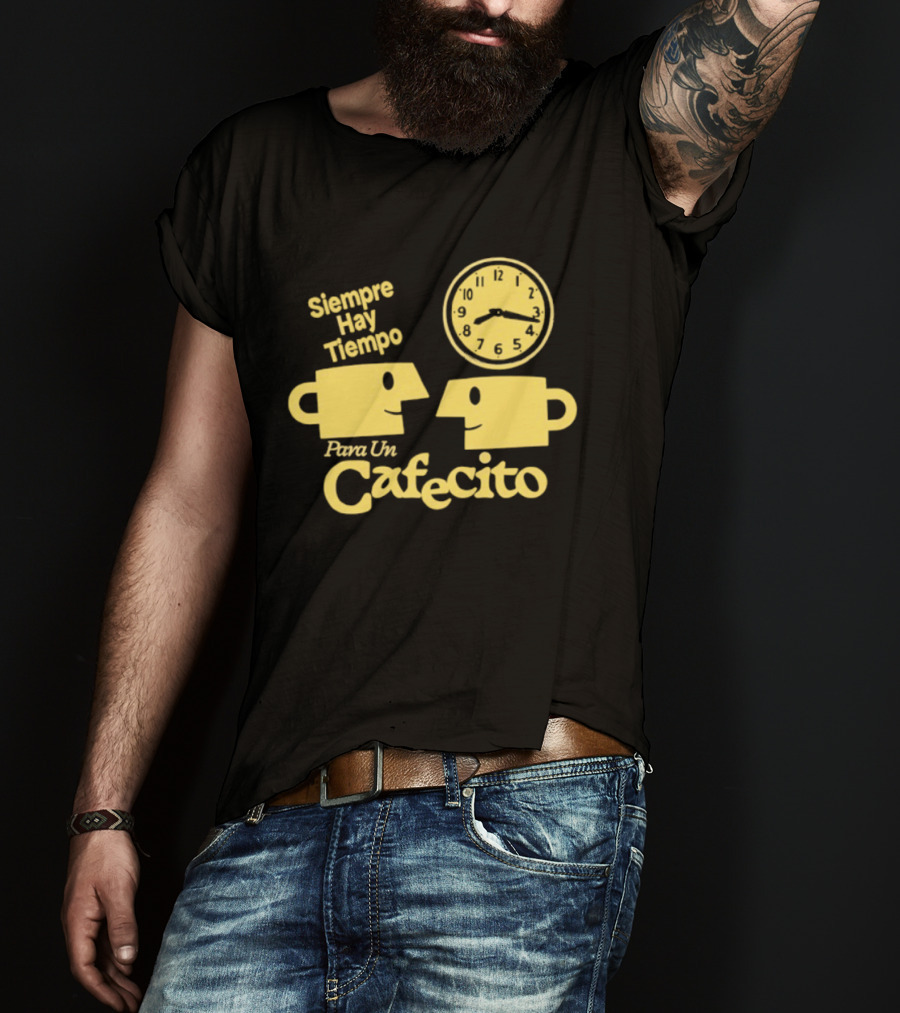 Siempre Hay Tiempo Para Un Cafecito Coffee Cups T-Shirt