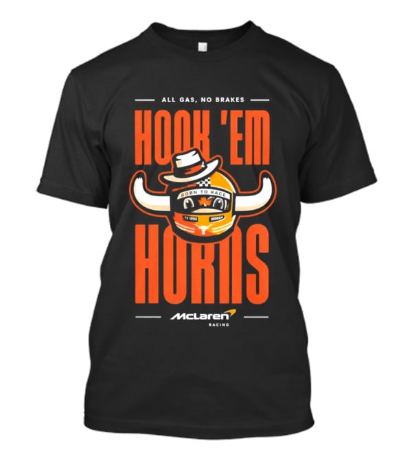 All Gas No Brakes McLaren Racing Hook Em Horns Texas Longhorns T-Shirt