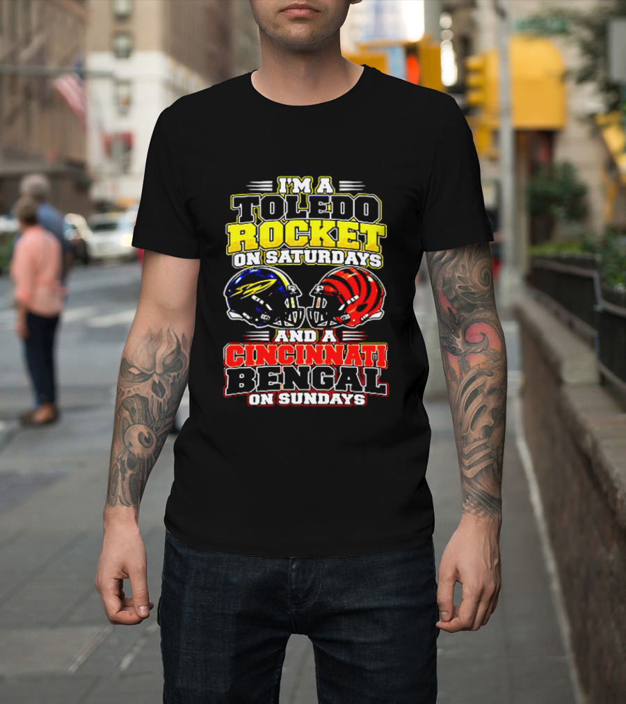 Toledo Rocket On Saturdays And Cincinnati Bengal On Sundays Football Fans T-Shirt