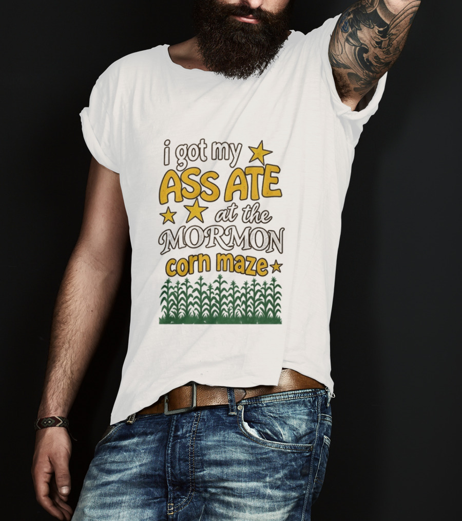 I Got My Ass Ate At The Mormon Corn Maze Starry Adventure T-Shirt