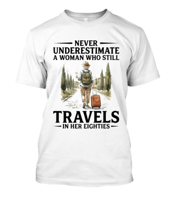Never Underestimate A Woman Who Still Travels In Her Eighties Vintage Adventure T-Shirt