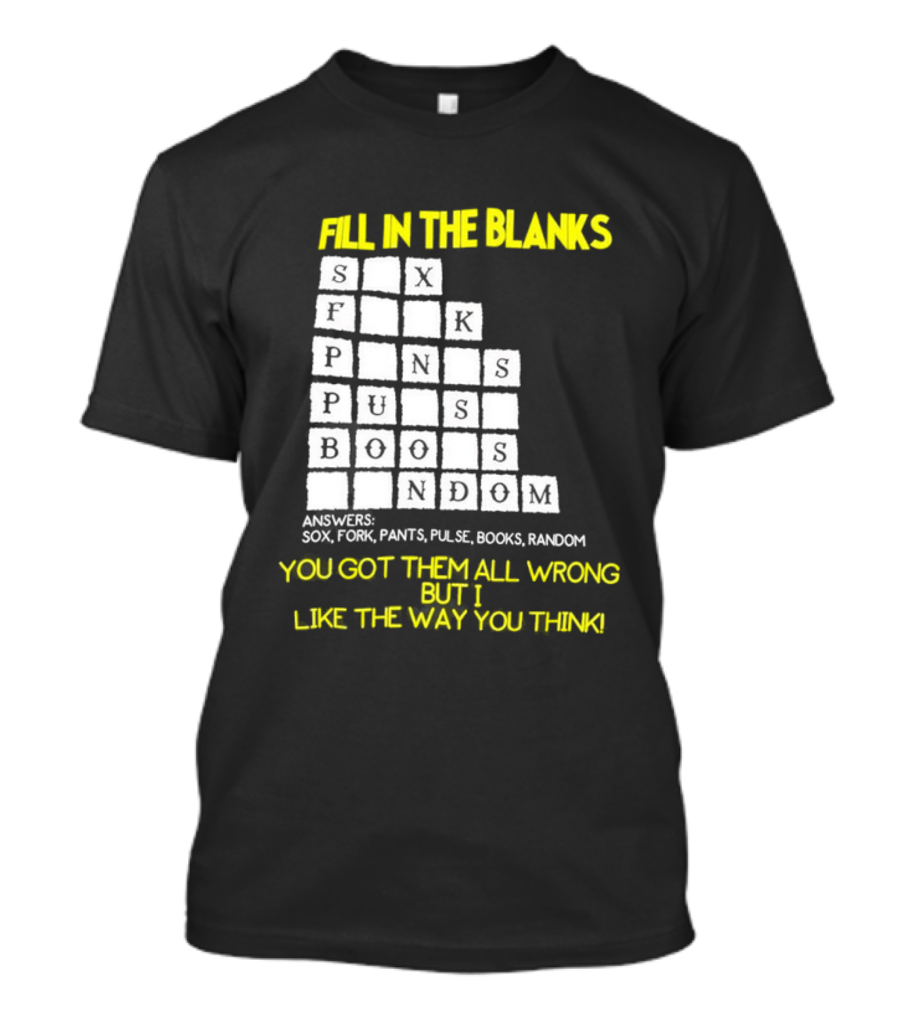 Fill In The Blanks Crossword Puzzle You Got Them All Wrong But I Like The Way You Think T-Shirt