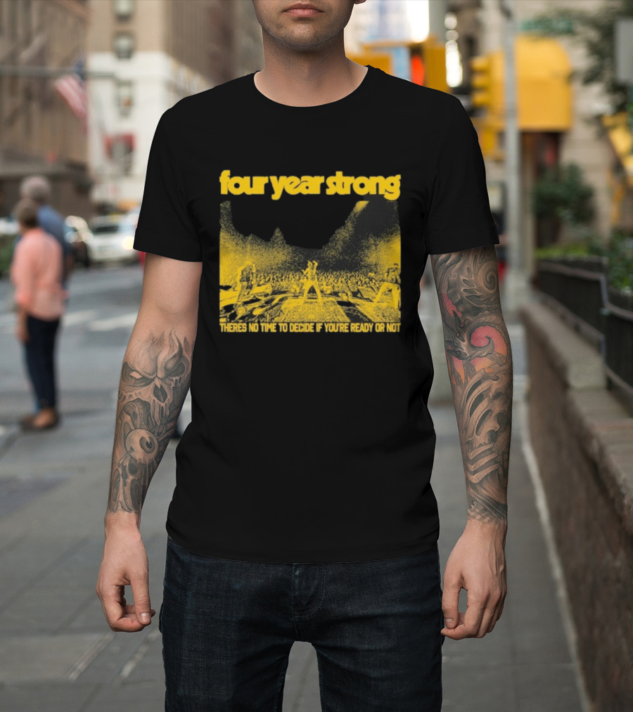 Four Year Strong Live Concert There’s No Time To Decide If You’re Ready Or Not T-Shirt