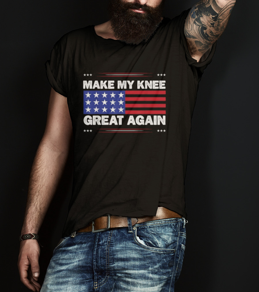 Make My Knee Great Again American Flag Stars Stripes Humor T-Shirt
