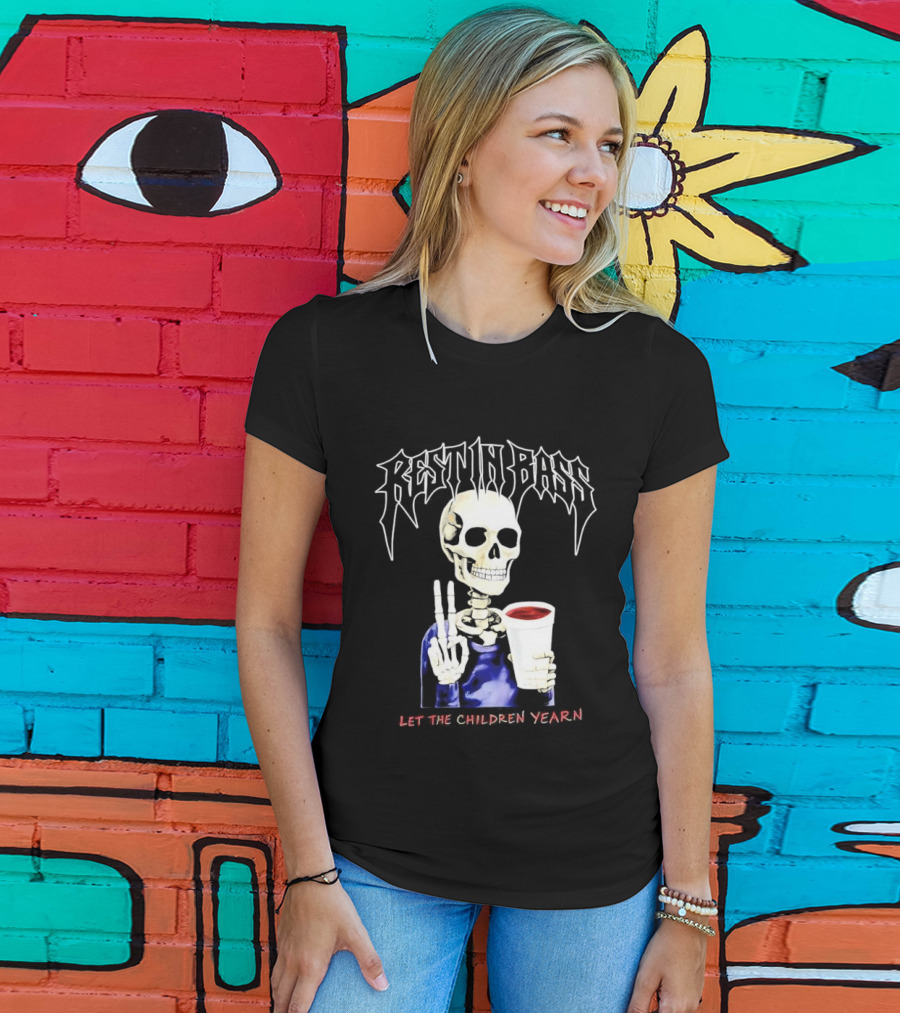 Rest In Bass Skeleton Holding Styrofoam Cup Let The Children Yearn T-Shirt