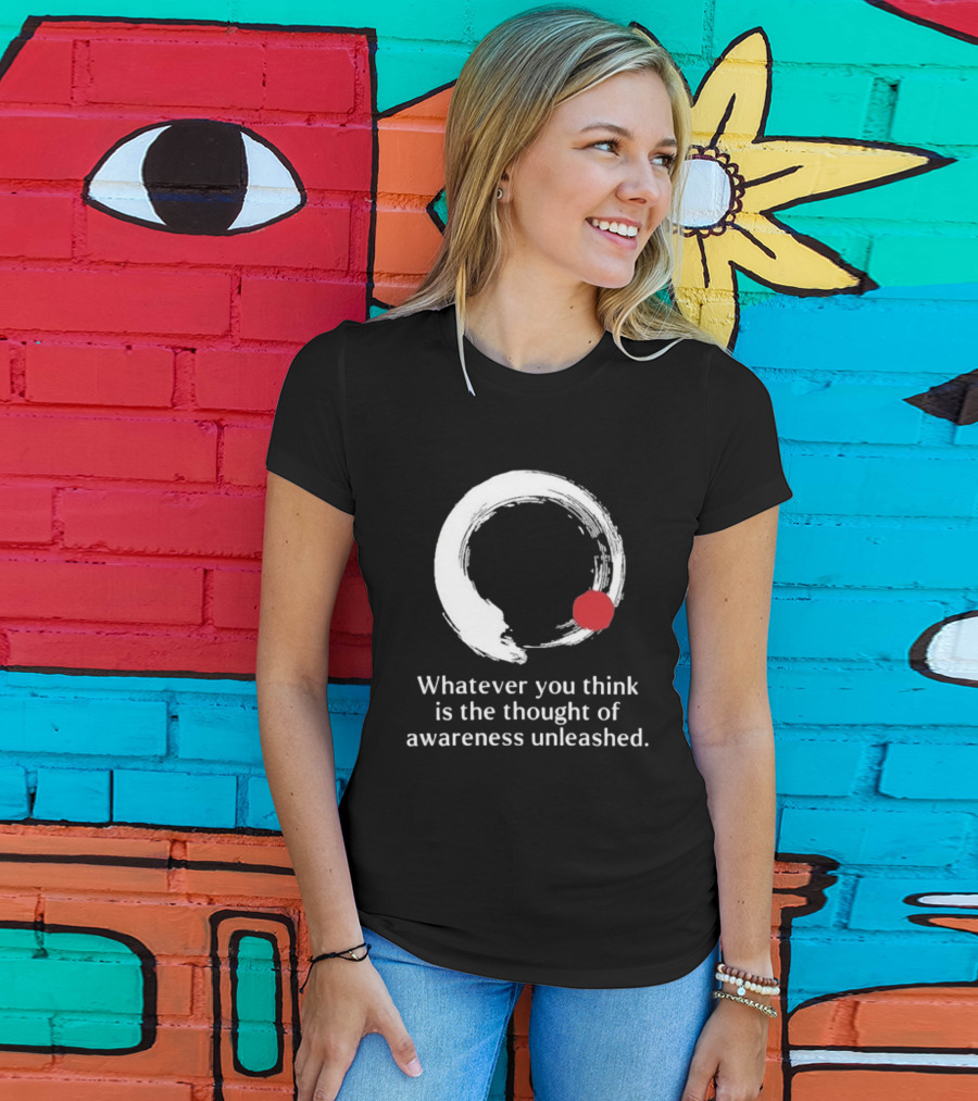 Whatever You Think Is The Thought Of Awareness Unleashed Enso Circle Red Dot T-Shirt