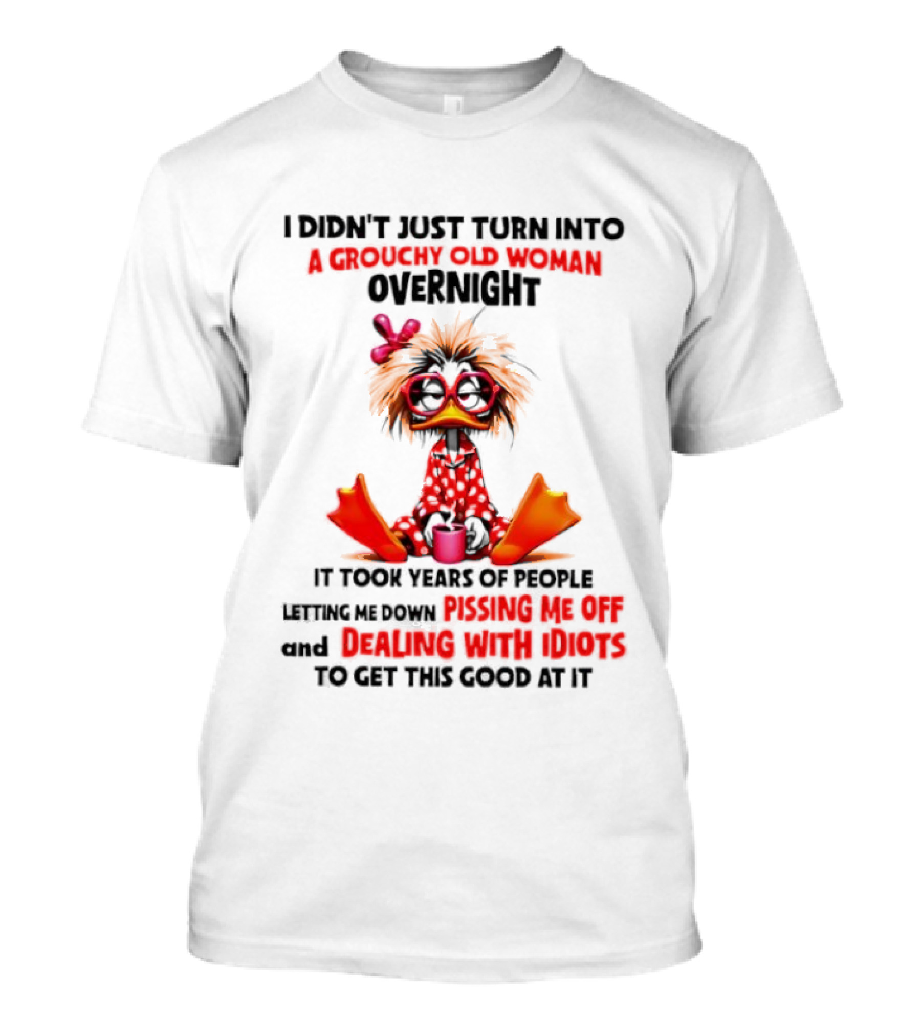 I Didn't Just Turn Into A Grouchy Old Woman Overnight Coffee Chaos Master Of Sarcasm Wrapping It Up T-Shirt