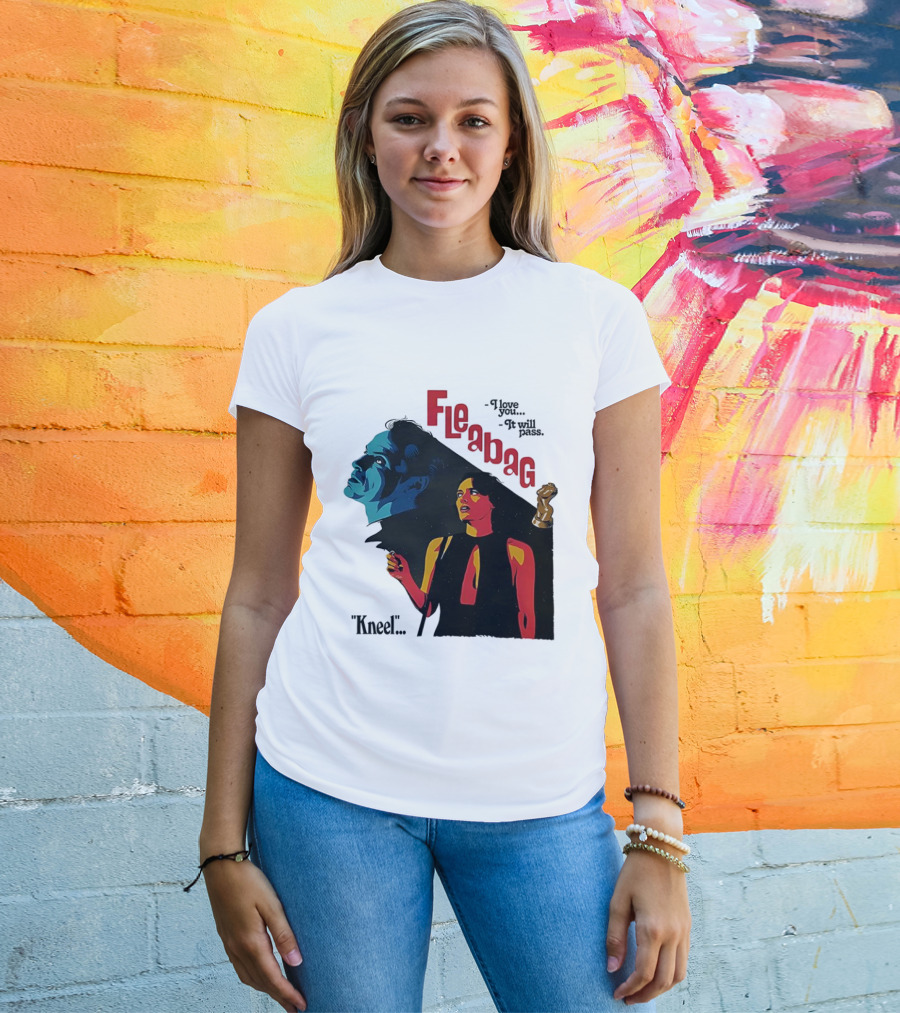 Fleabag I Love You It Will Pass Kneel TV Show T-Shirt