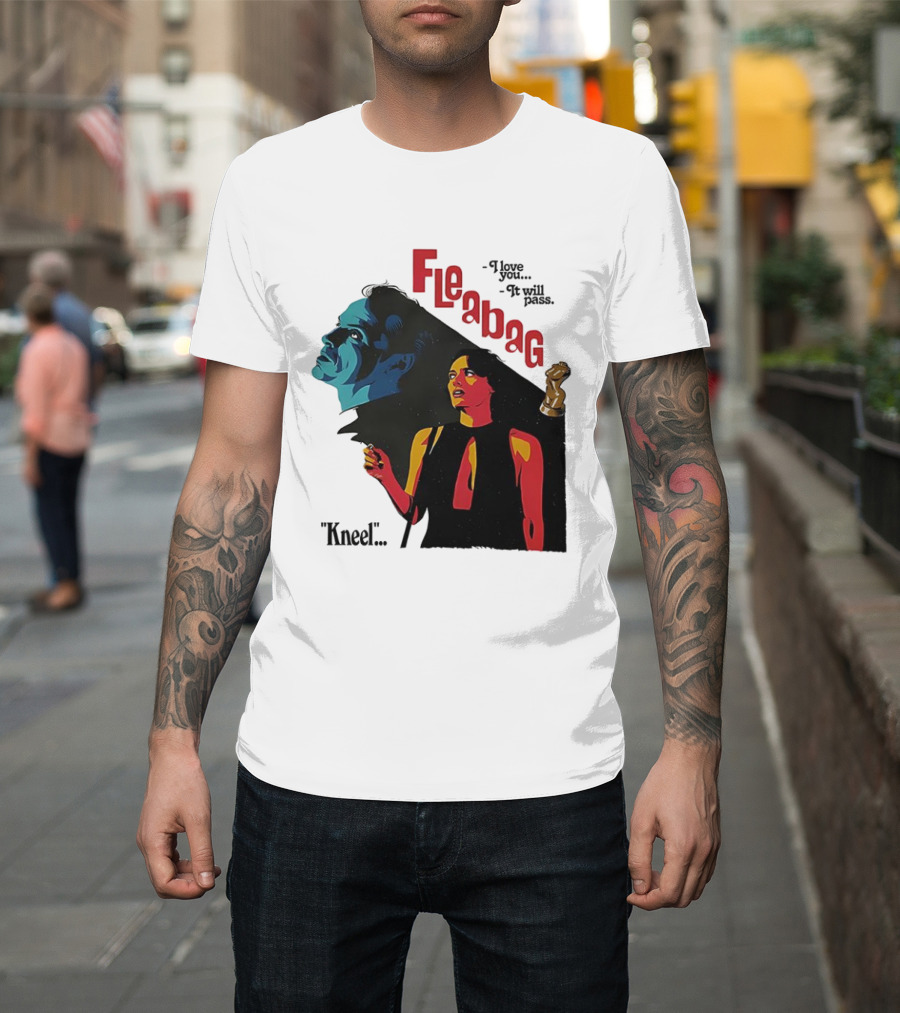 Fleabag I Love You It Will Pass Kneel TV Show T-Shirt