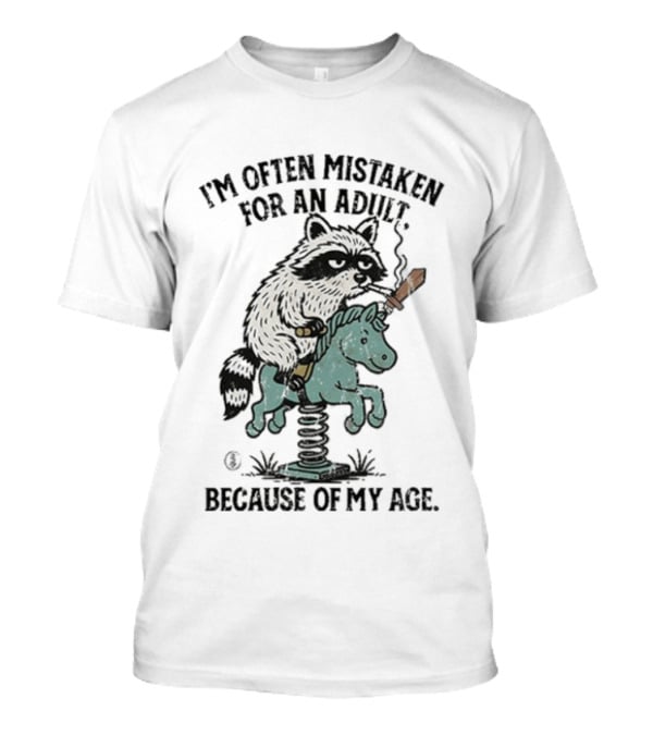 I'm Often Mistaken For An Adult Raccoon Riding Horse Smoking Cigarette T-Shirt