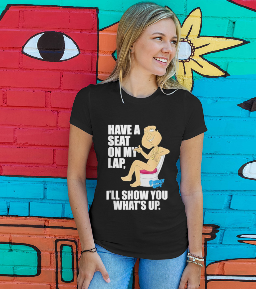 Family Guy Quagmire Have A Seat On My Lap I'll Show You What's Up T-Shirt