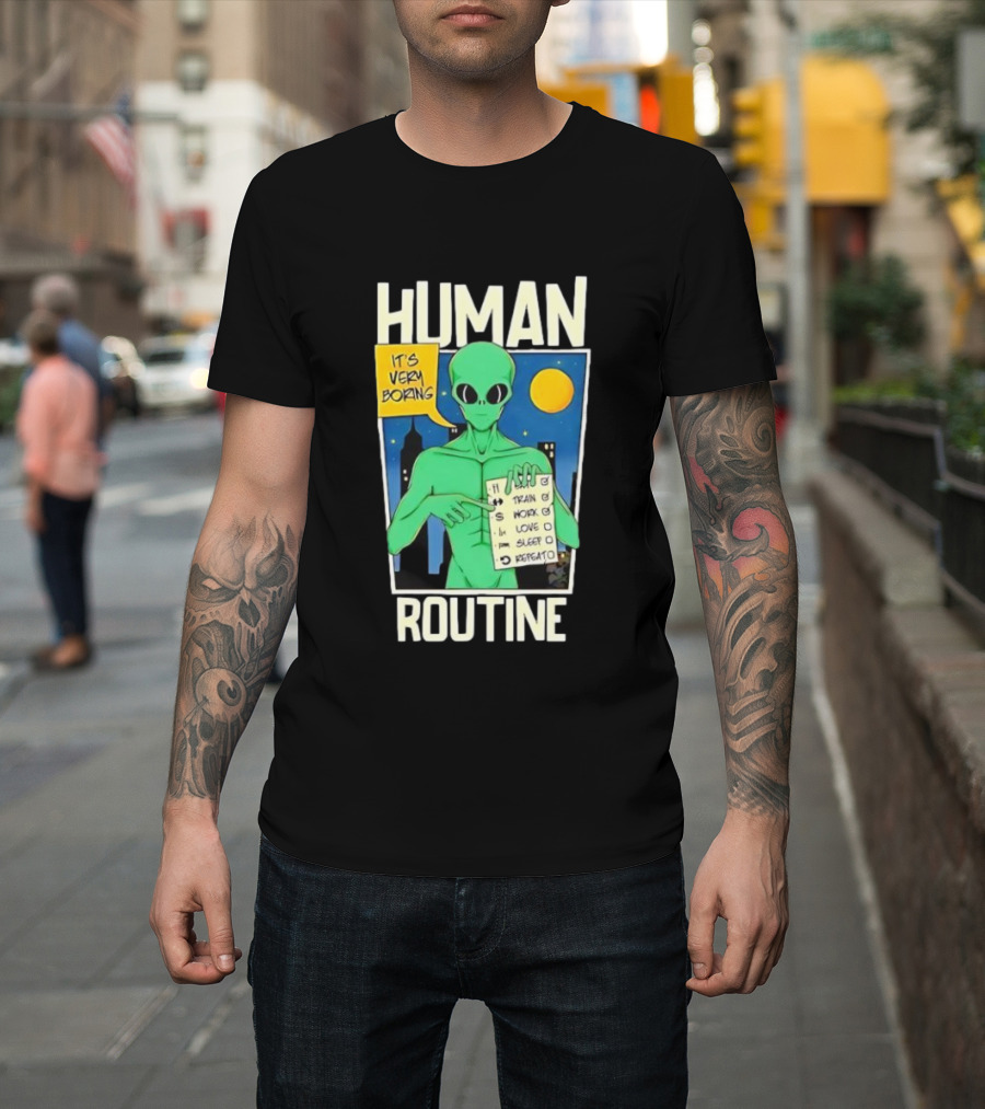 Human Routine Alien Checklist It's Very Boring T-Shirt