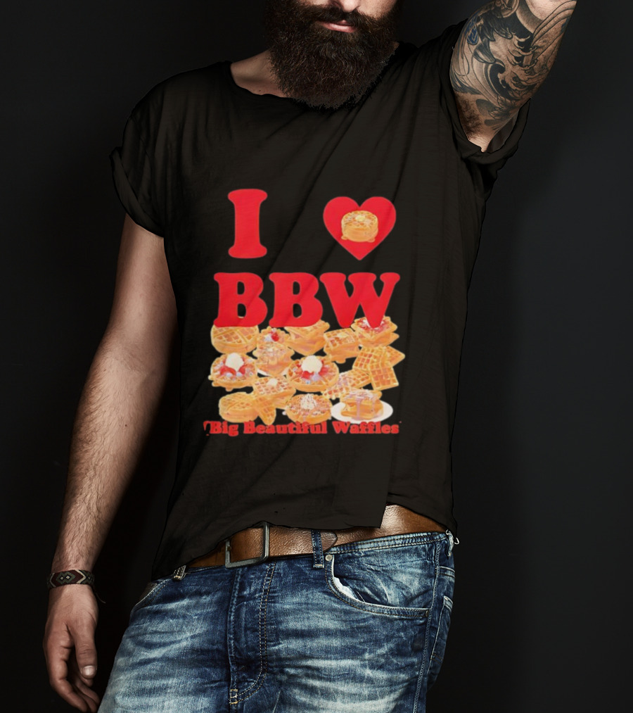 I Love BBW Big Beautiful Waffles Fun Food Lover Festival T-Shirt