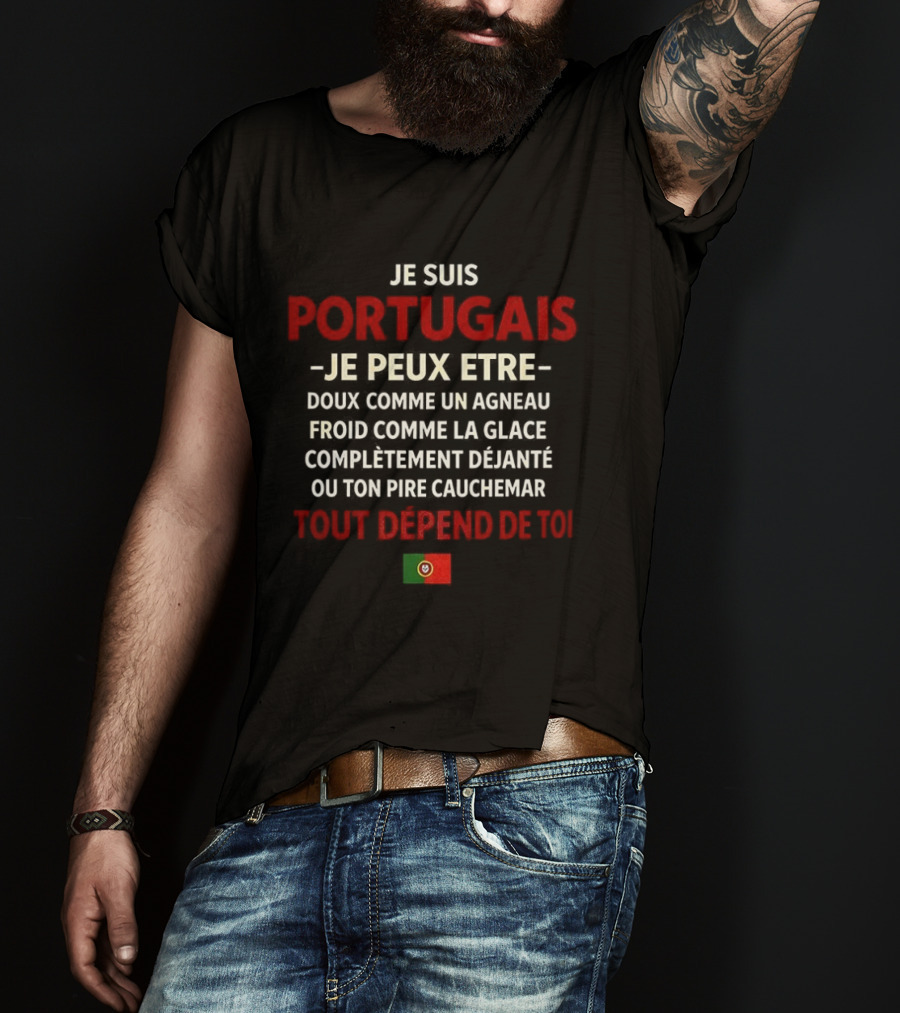 Je Suis Portugais Je Peux Être Tout Dépend De Toi Flag T-Shirt