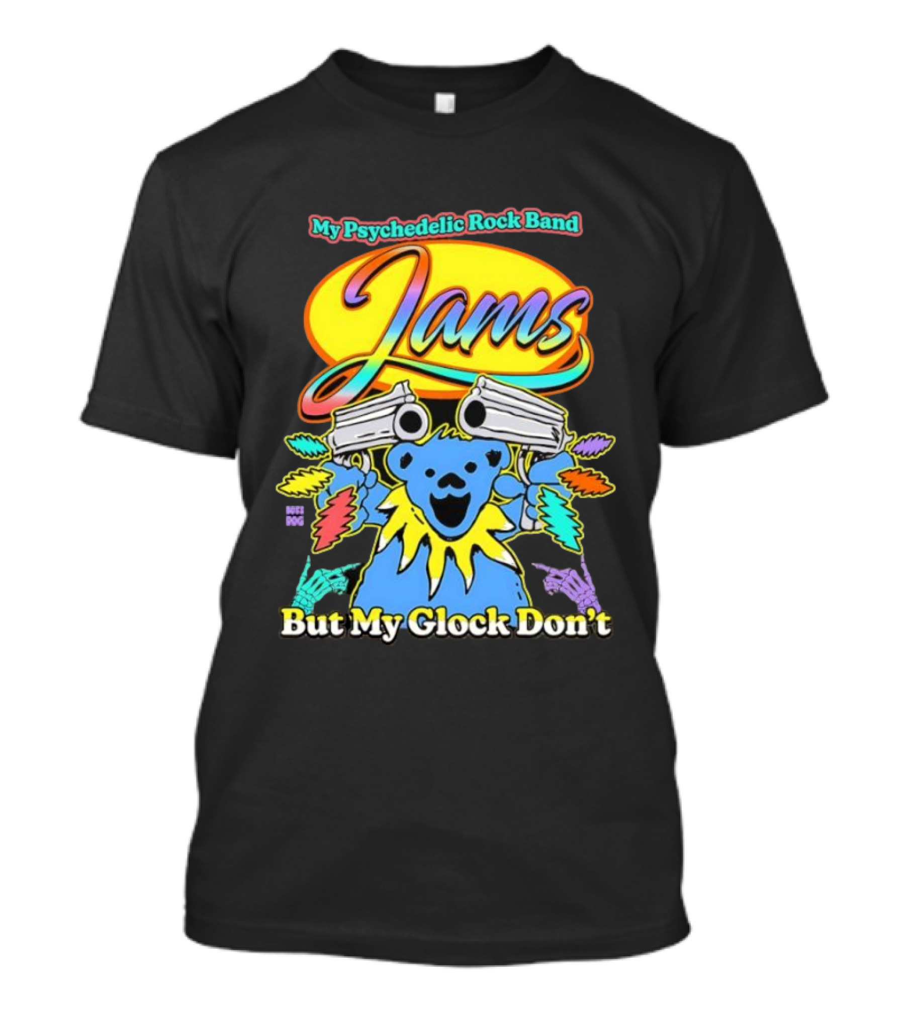 My Psychedelic Rock Band Jams But My Glock Don’t Graphic T-Shirt