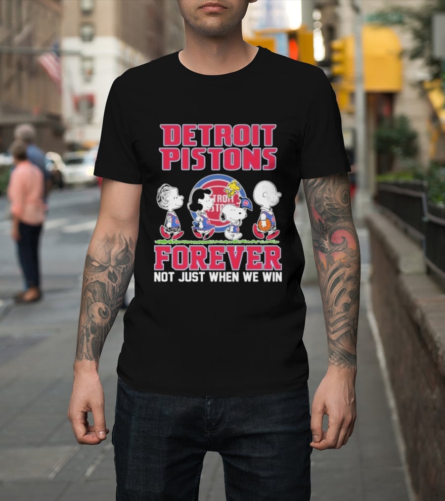 Detroit Pistons Forever Snoopy And Peanuts Characters Not Just When We Win T-Shirt