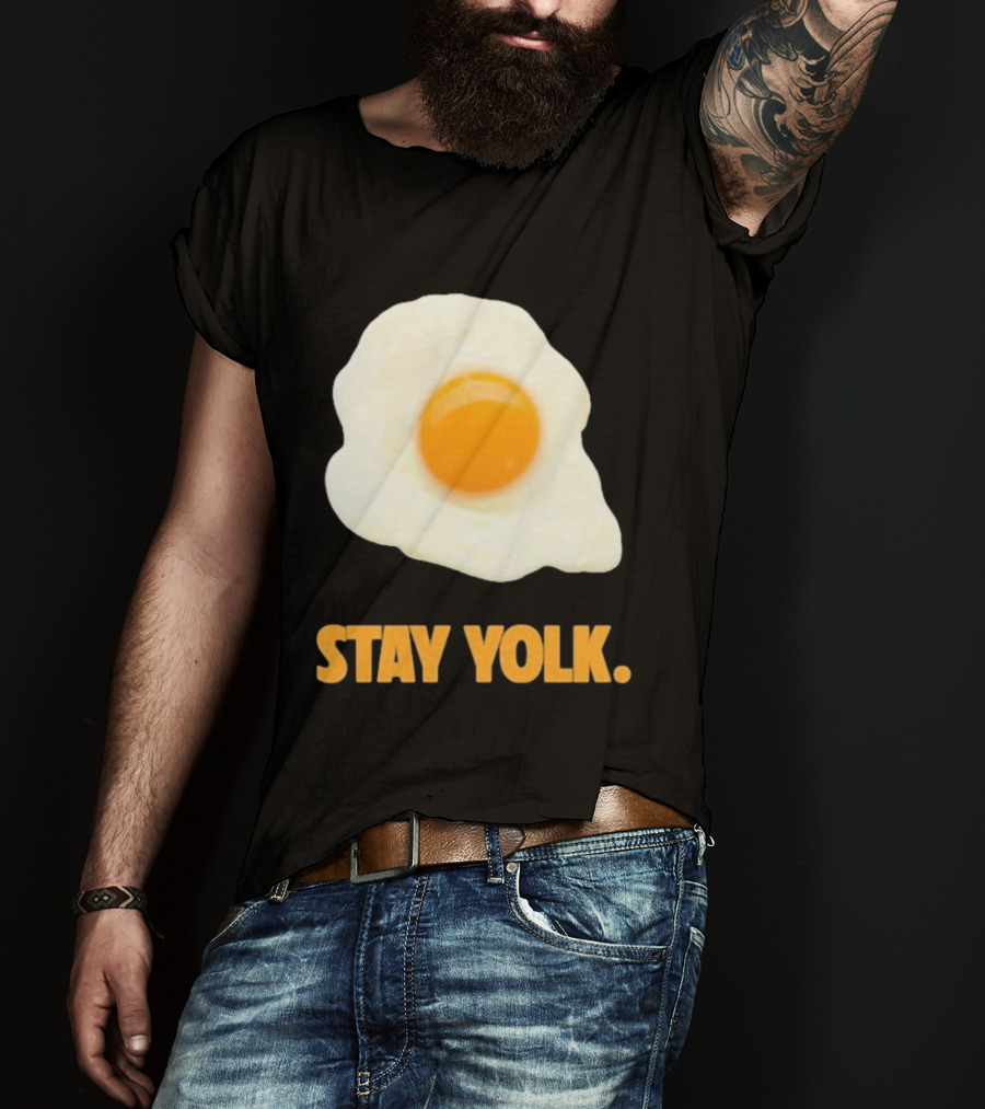 Stay Yolk Egg Encouragement T-Shirt
