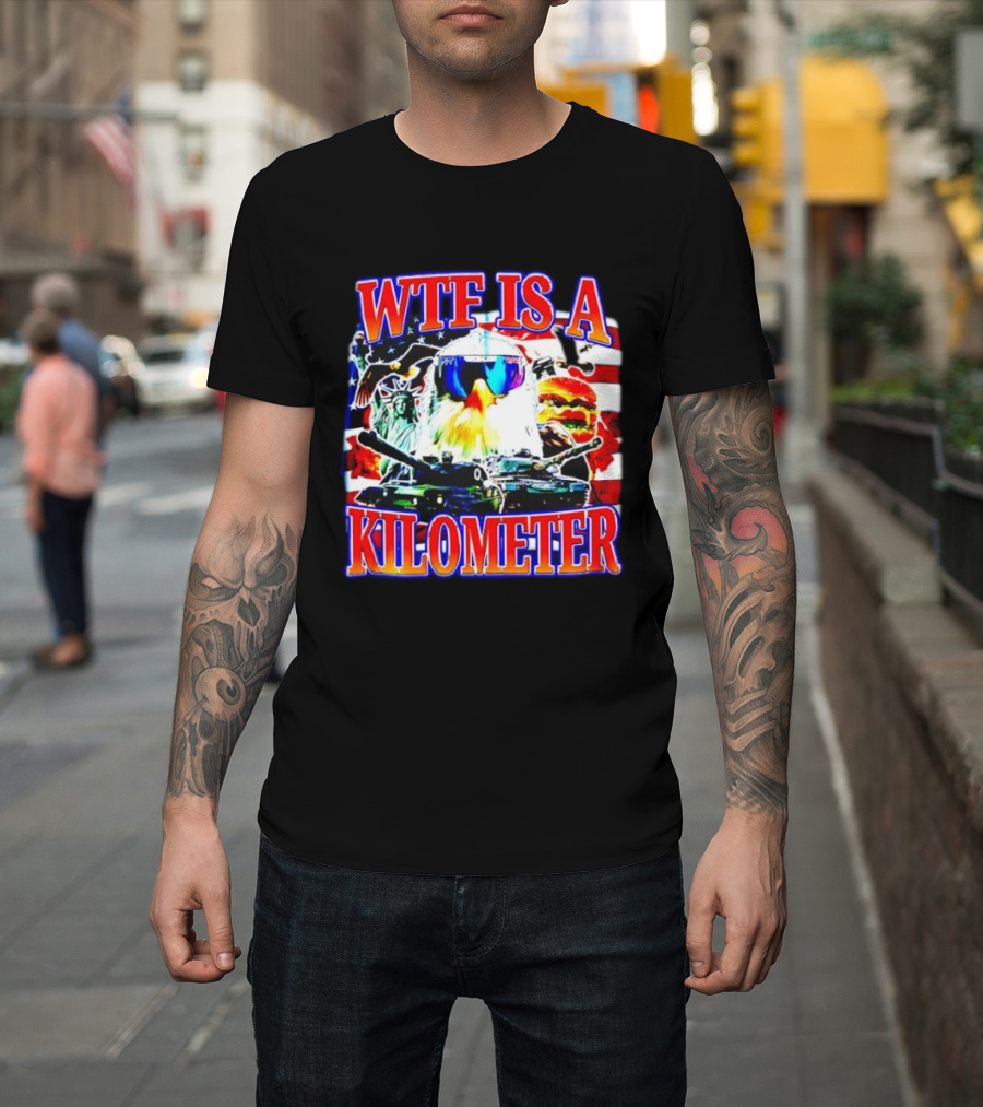 WTF Is A Kilometer Bald Eagle Tank Statue Of Liberty Usa Flag Burger Sunglasses T-Shirt