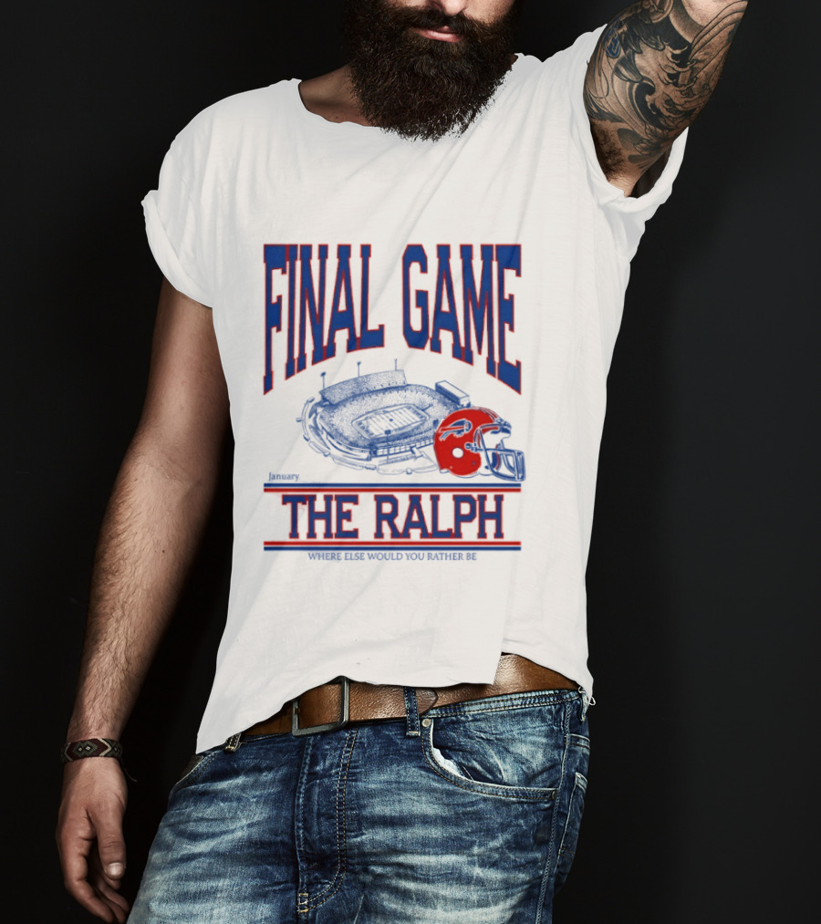 Buffalo Bills Final Game The Ralph January 4 2026 Where Else Would You Rather Be T-Shirt