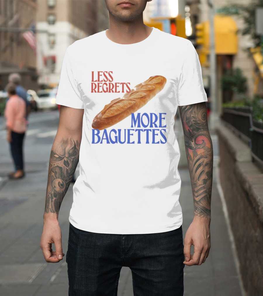 Less Regrets More Baguettes Funny Bread Humor T-Shirt