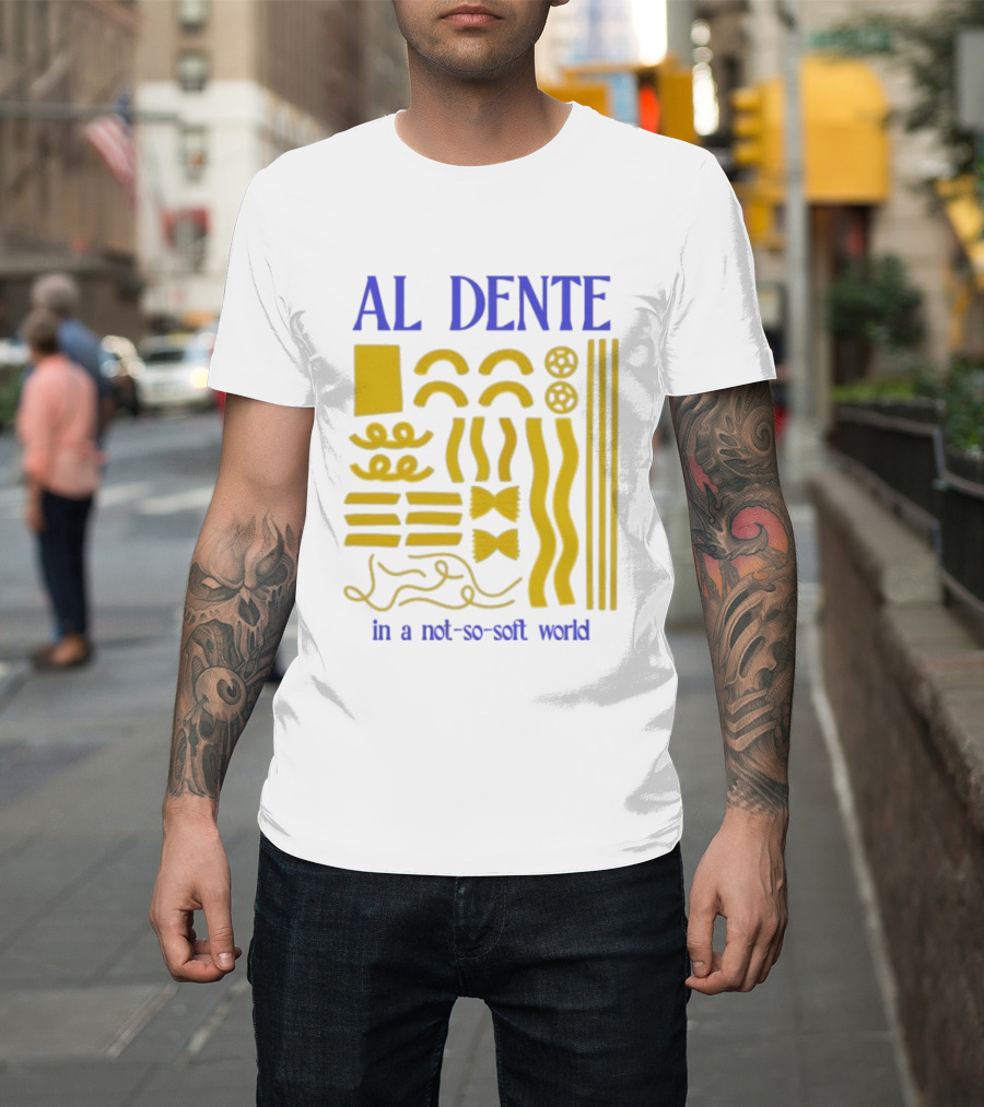 Al Dente Pasta Varieties In A Not So Soft World T-Shirt
