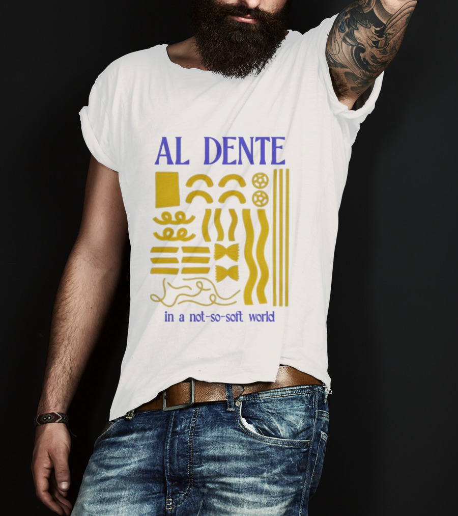 Al Dente Pasta Varieties In A Not So Soft World T-Shirt