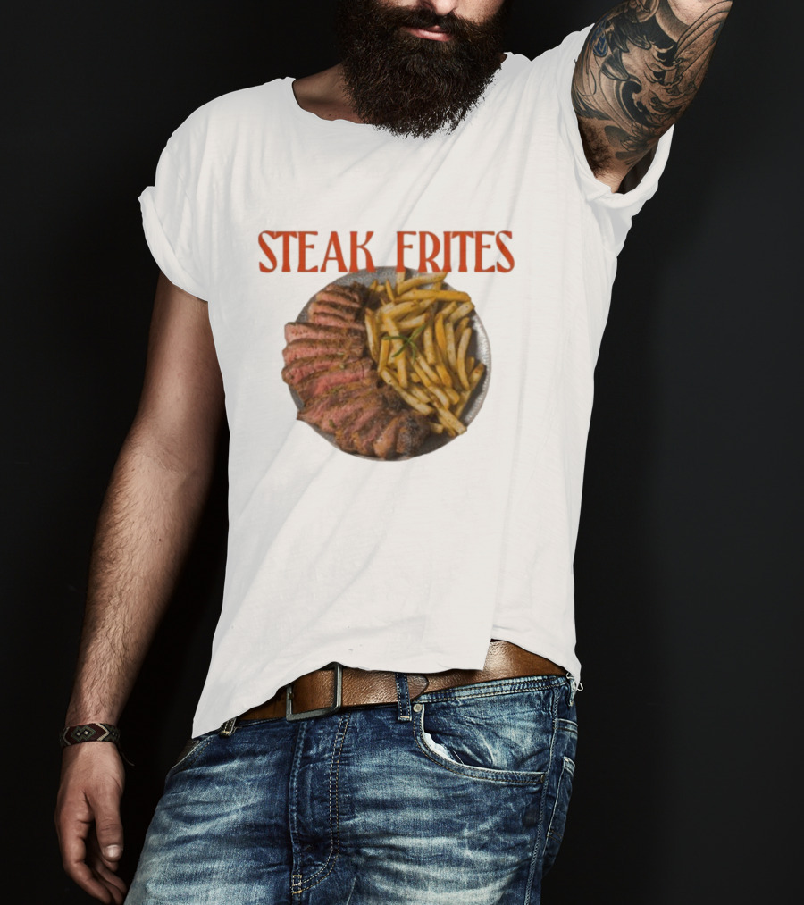 Steak Frites Juicy Steak And Crispy French Fries T-Shirt