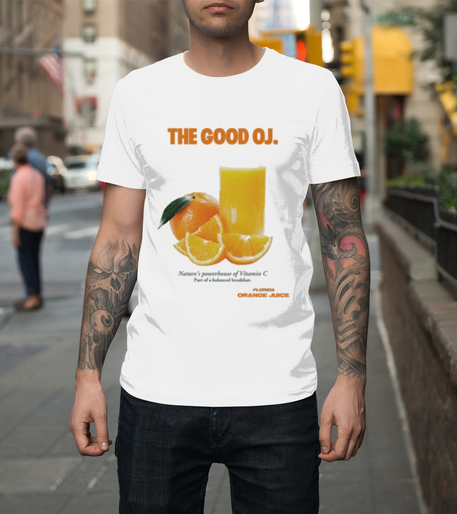 The Good Oj Nature’s Powerhouse Of Vitamin C Part Of A Balanced Breakfast T-Shirt