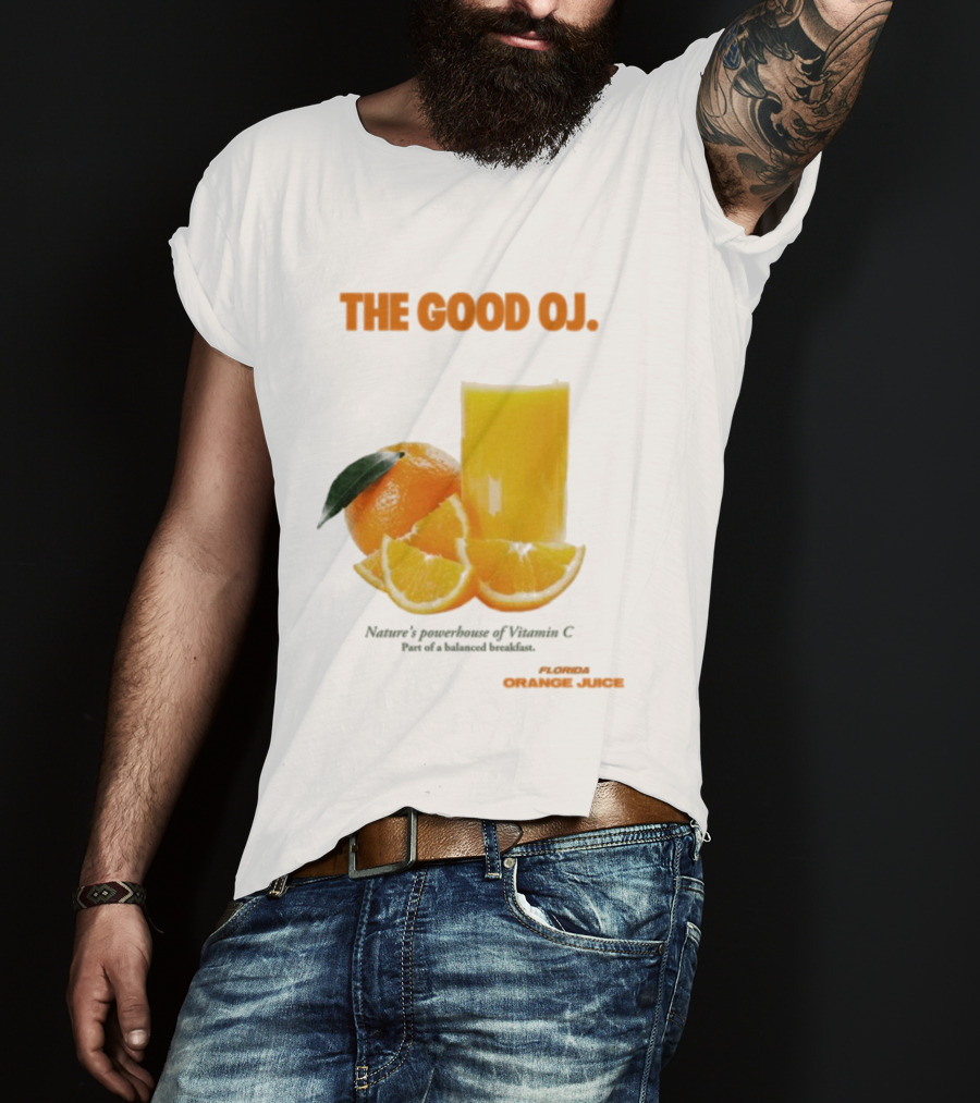 The Good Oj Nature’s Powerhouse Of Vitamin C Part Of A Balanced Breakfast T-Shirt