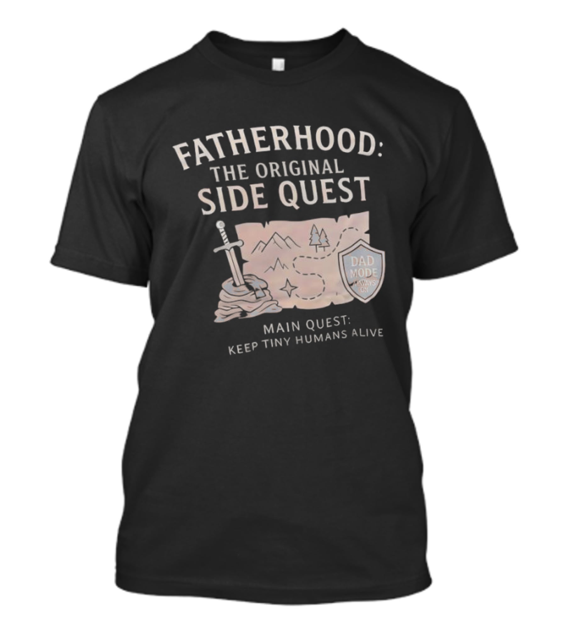 Fatherhood The Original Side Quest Main Quest Keep Tiny Humans Alive Dad Mode Always On T-Shirt