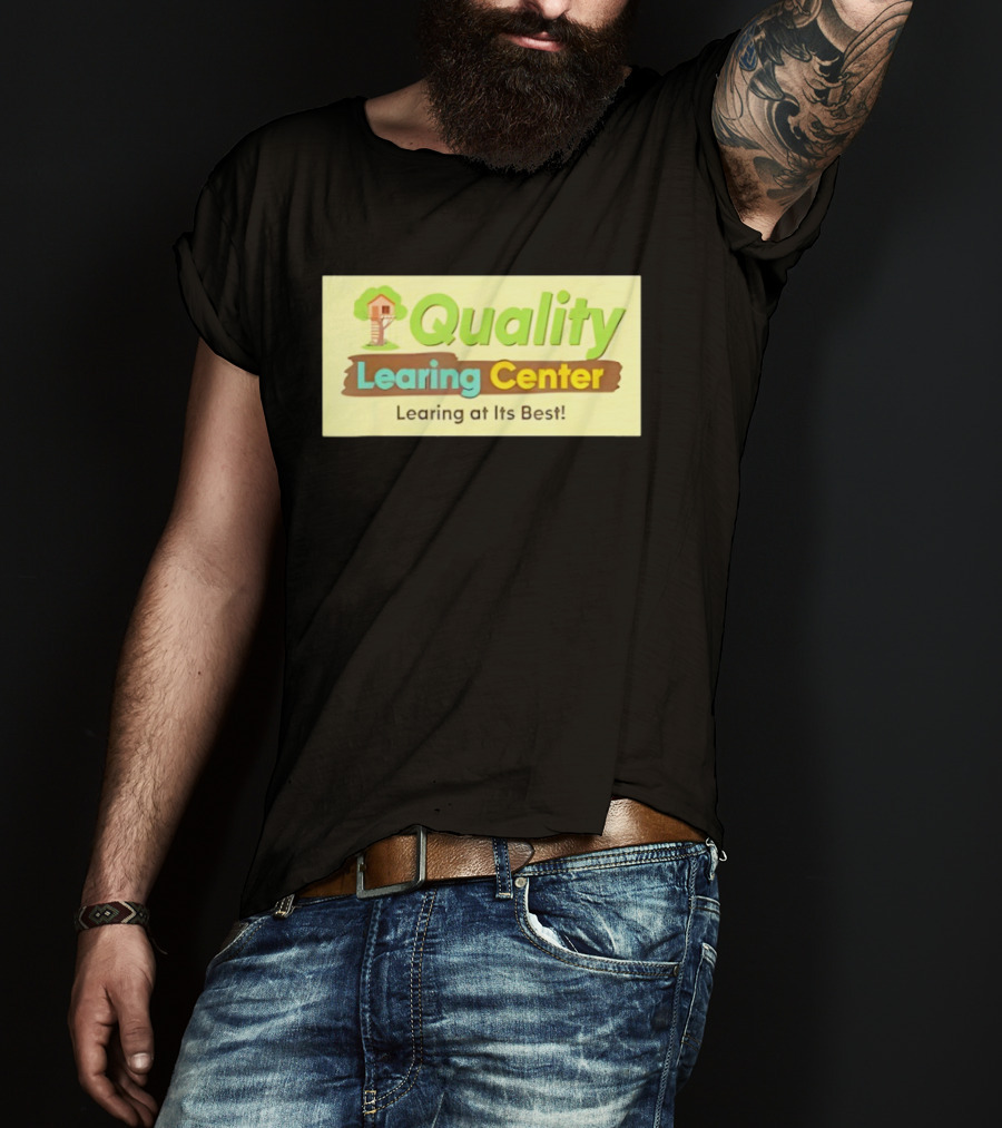 Quality Learing Center Child Care Learing At Its Best Treehouse T-Shirt
