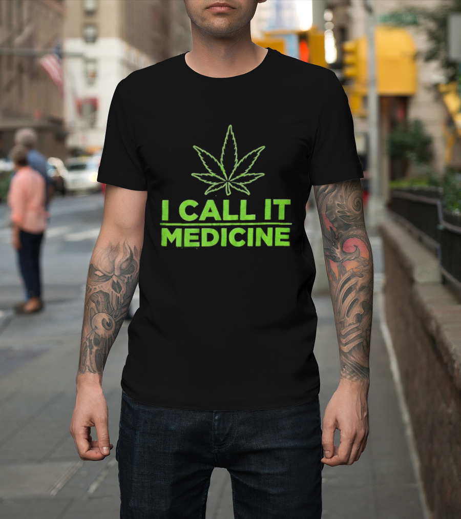 Cannabis Leaf I Call It Medicine Green T-Shirt