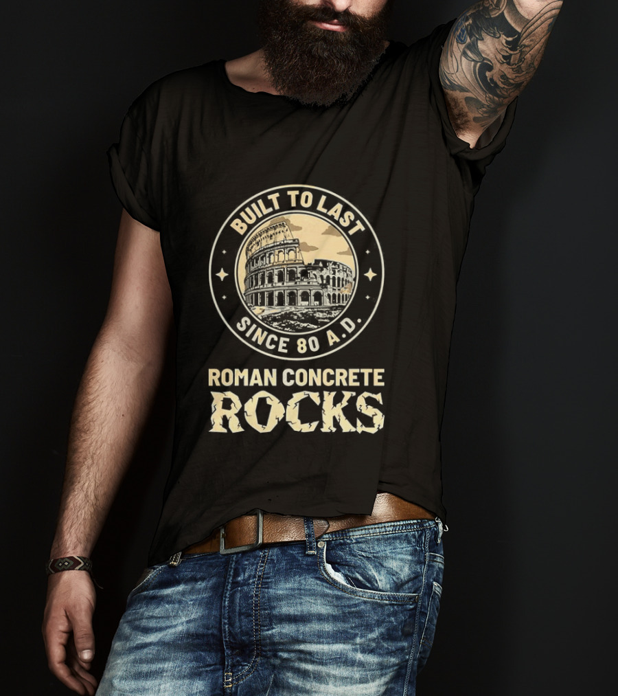 Roman Concrete Rocks Built To Last Since 80 AD Colosseum T-Shirt