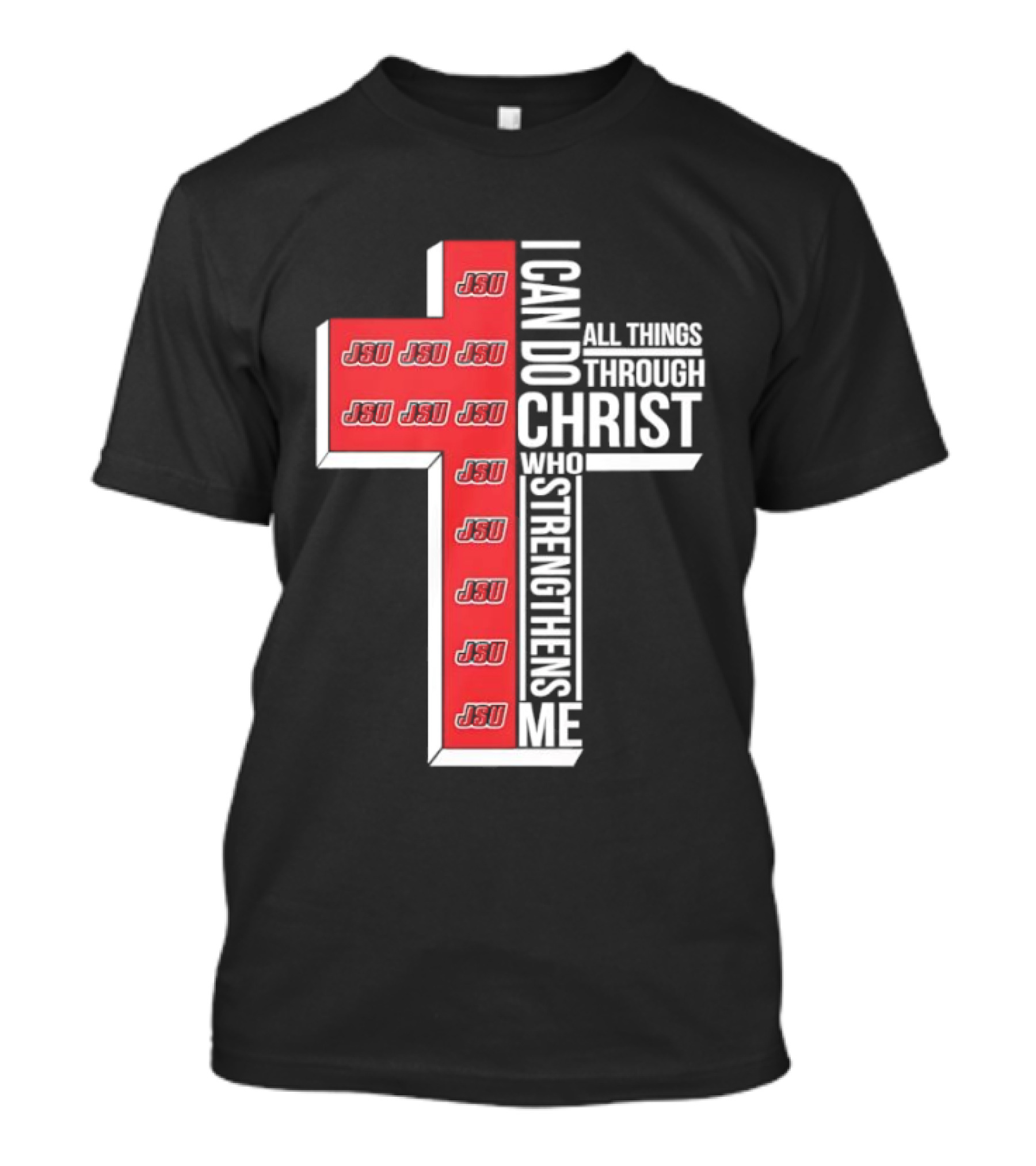 Jacksonville State University JSU I Can Do All Things Through Christ Who Strengthens Me T-Shirt
