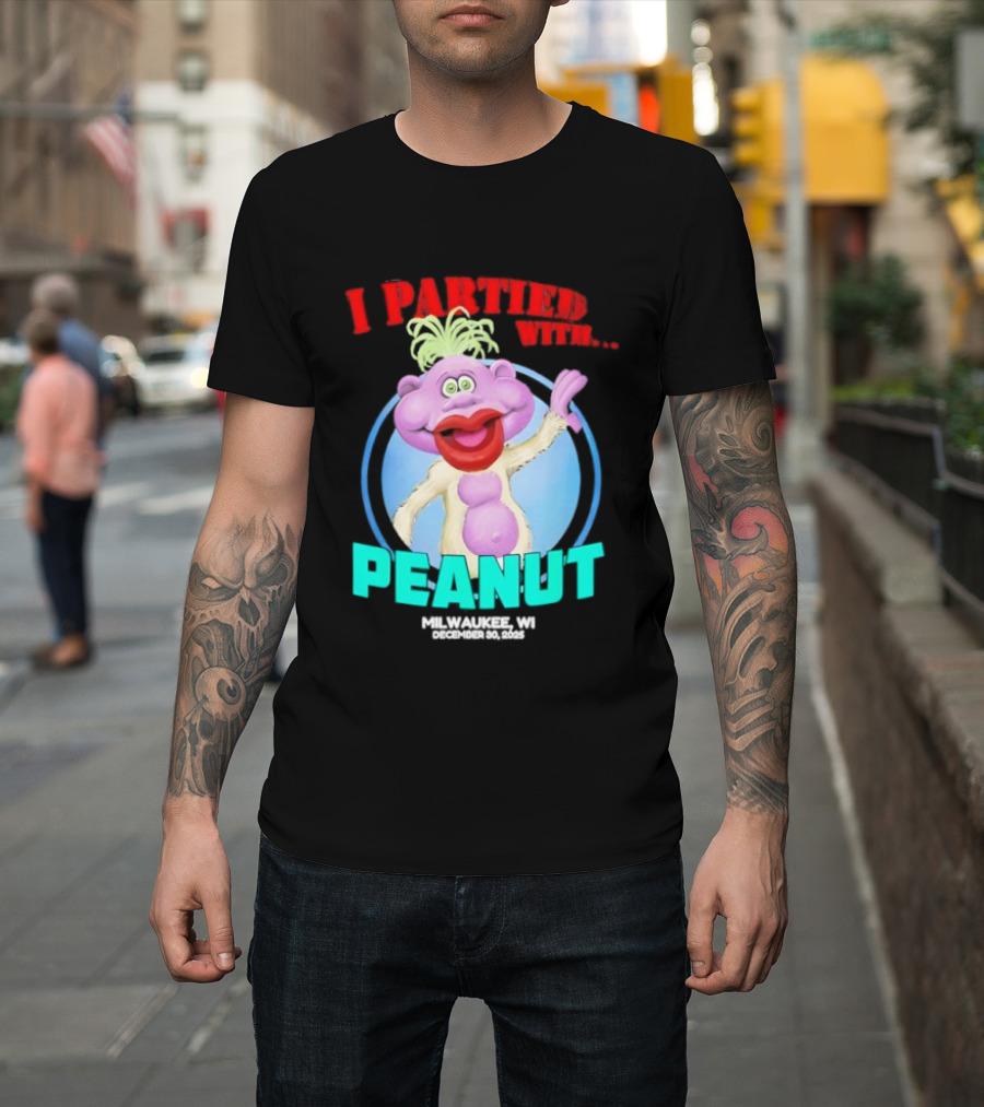 I Partied With Peanut Milwaukee WI 2025 T-Shirt