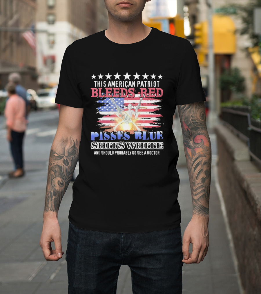 This American Patriot Bleeds Red Pisses Blue Shits White And Should Probably Go See A Doctor Skeleton Gun T-Shirt