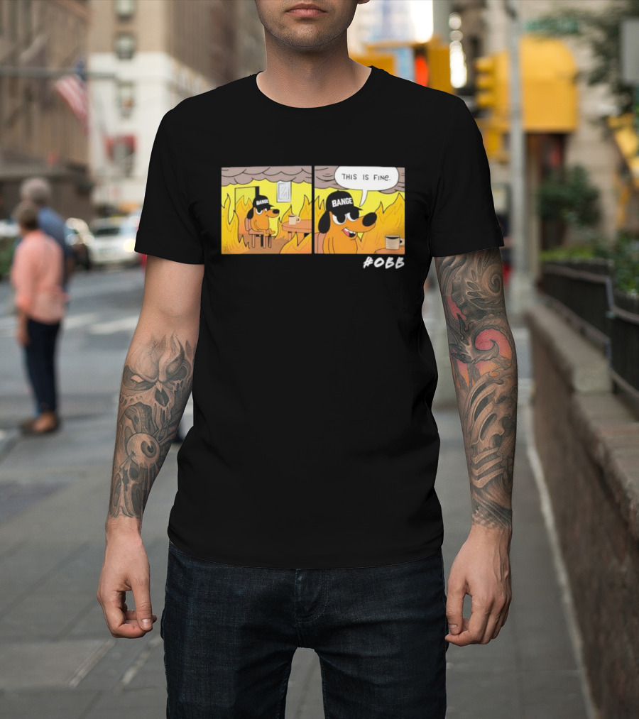 This Is Fine Meme Parody Sponsored Dog Bange T-Shirt