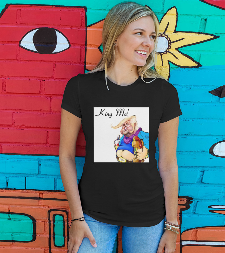 King Me Trump Cartoon Burger Drink T-Shirt