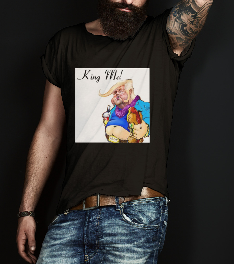 King Me Trump Cartoon Burger Drink T-Shirt