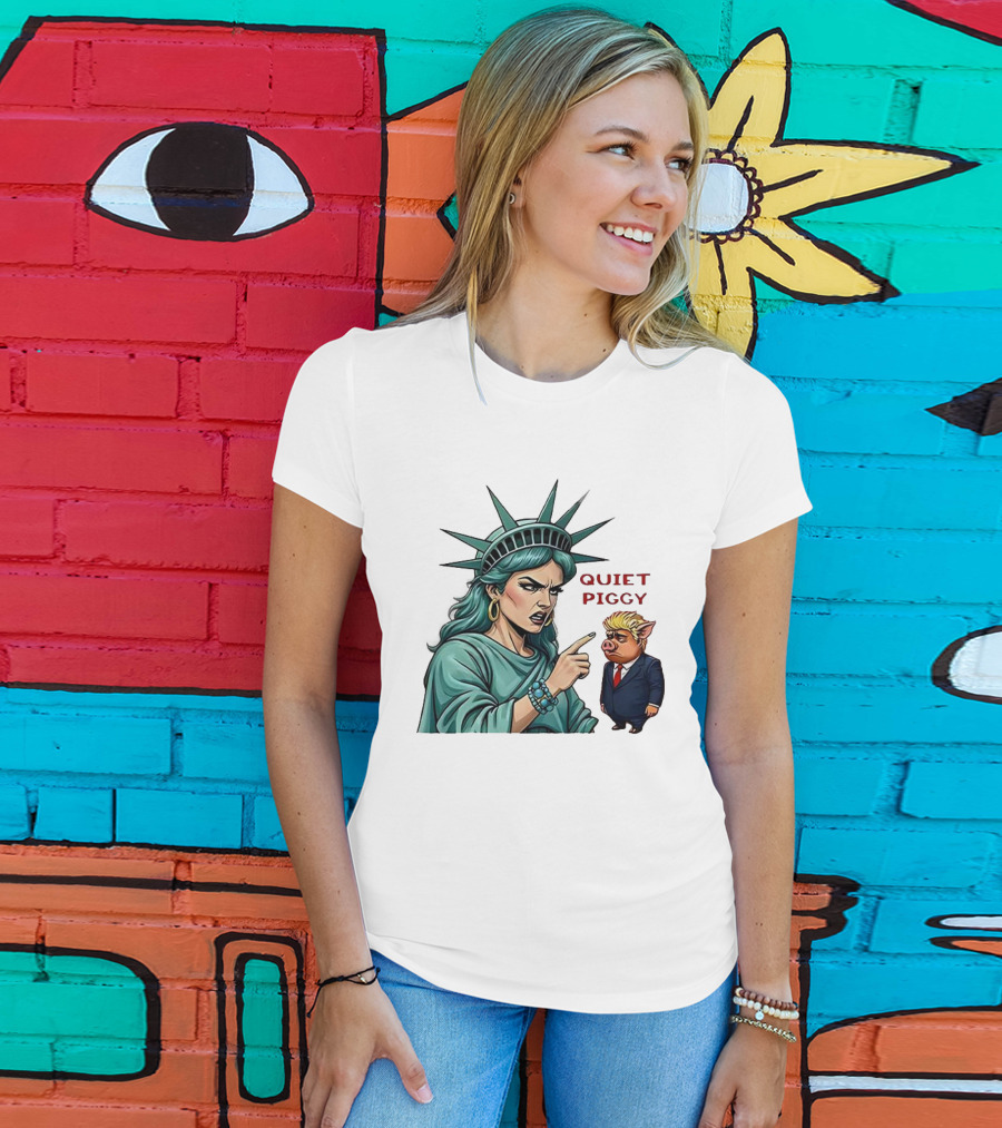 Quiet Piggy Statue Of Liberty Criticizes Trump Caricature T-Shirt