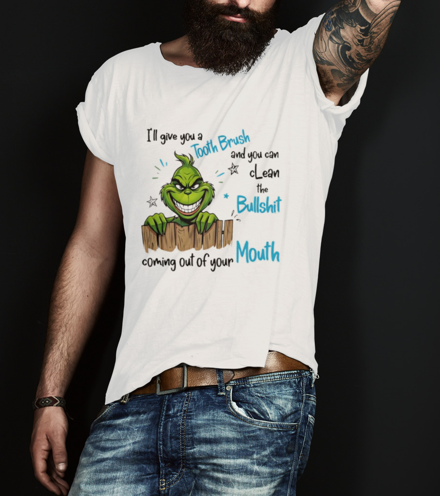 Grinch Tooth Brush Clean Bullshit Out Of Mouth T-Shirt