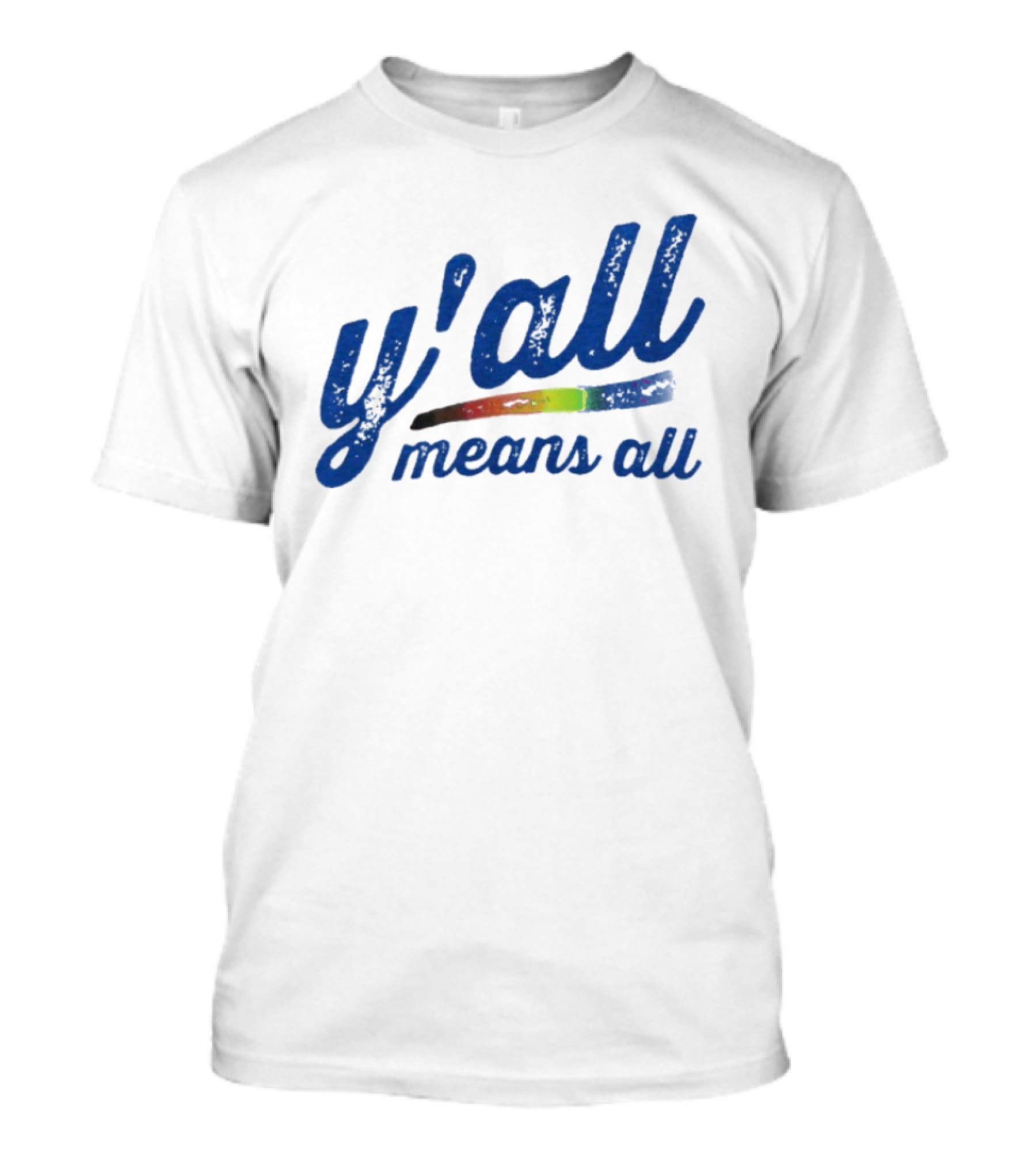 Y'all Means All Rainbow Inclusivity Pride T-Shirt